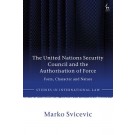 The United Nations Security Council and the Authorisation of Force