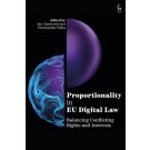 Proportionality in EU Digital Law: Balancing Conflicting Rights and Interests