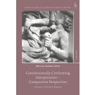 Constitutionally Conforming Interpretation - Comparative Perspectives, Volume 1: National Reports