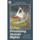 Privatizing Human Rights: Destroying the Social Contract and Empowering Corporate Actors