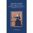 Medieval Women and Urban Justice: Commerce, Crime and Community in England, 1300-1500