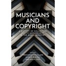 Musicians and copyright: A history of collective rights management in the music industry