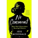 No Comment: What I Wish I'd Known About Becoming A Detective
