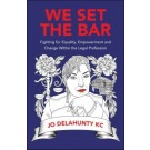 We Set the Bar: Fighting for Equality, Empowerment and Change within the Legal Profession