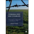 Criminalized and Disabled: A Sociological Criminology Beyond the Crime
