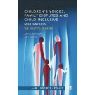 Children’s Voices, Family Disputes and Child-Inclusive Mediation: The Right to Be Heard