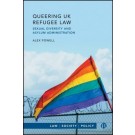 Queering UK Refugee Law: Sexual Diversity and Asylum Administration