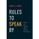 Rules to Speak By: Present and Persuade like the Country's Best Lawyers