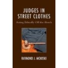 Judges in Street Clothes: Acting Ethically Off-the-Bench