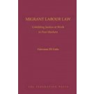 Migrant Labour Law: Unfolding Justice at Work in Free Markets