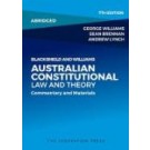 Blackshield and Williams Australian Constitutional Law and Theory: Commentary & Materials - Abridged 7th Edition