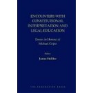 Encounters with Constitutional Interpretation and Legal Education: Essays in Honour of Michael Coper