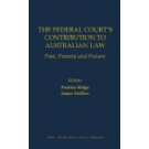 The Federal Court’s Contribution to Australian Law: Past, Present and Future
