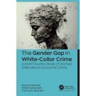 The Gender Gap in White-Collar Crime: A Multi-Country Study of Women Offenders in Economic Crime