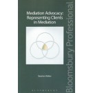 Mediation Advocacy: Representing Clients in Mediation