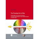 The Privatized Art of War: Private Military and Security Companies and State Responsibility for Their Unlawful Conduct in Conflict Areas