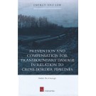 Prevention and Compensation for Transboundary Damage in Relation to Cross-border Oil and Gas Pipelines