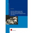 Selective Enforcement and International Criminal Law: The International Criminal Court and Africa