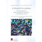 A Peaceful Revolution: The Development of Police and Judicial Cooperation in the European Union