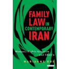 Family Law in Contemporary Iran: Women's Rights Activism and Shari'a