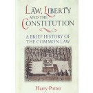 Law, Liberty and the Constitution: A Brief History of the Common Law