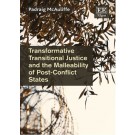 Transformative Transitional Justice and the Malleability of Post-Conflict States