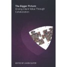 The Bigger Picture: Driving Client Value Through Collaboration