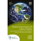 Global Governance of Labor Rights: Assessing the Effectiveness of Transnational Public and Private Policy Initiatives