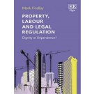 Property, Labour and Legal Regulation: Dignity or Dependence?