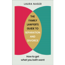 The Family Lawyer's Guide to Separation and Divorce: How to Get What You Both Want