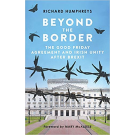 Beyond the Border: The Good Friday Agreement and Irish Unity after Brexit