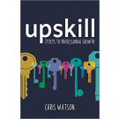Upskill: 21 keys to Professional Growth