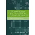 The Paradigm of State Consent in the Law of Treaties: Challenges and Perspectives