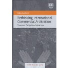 Rethinking International Commercial Arbitration: Towards Default Arbitration