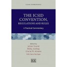 The ICSID Convention, Regulations and Rules: A Practical Commentary
