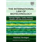 The International Law of Biotechnology: Human Rights, Trade, Patents, Health and the Environment