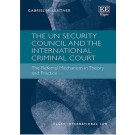 The UN Security Council and the International Criminal Court: The Referral Mechanism in Theory and Practice