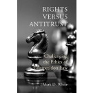 Rights versus Antitrust: Challenging the Ethics of Competition Law