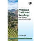 Protecting Traditional Knowledge: Lessons from Global Case Studies