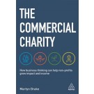 The Commercial Charity: How Business Thinking Can Help Non-Profits Grow Impact and Income