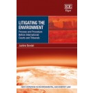 Litigating the Environment: Process and Procedure Before International Courts and Tribunals