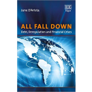 All Fall Down: Debt, Deregulation and Financial Crises