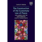 The Construction of the Customary Law of Peace: Latin America and the Inter-American Court of Human Rights