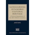 Safeguarding Intangible Cultural Heritage: A Practical Interpretation of the 2003 UNESCO Convention