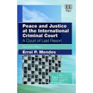 Peace and Justice at the International Criminal Court: A Court of Last Resort 2nd Edition