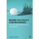 Behind Tax Policy Controversies: Social, Legal and Economic Foundations