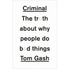Criminal: The Truth About Why People do Bad Things