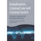Globalisation, Criminal Law and Criminal Justice: Theoretical, Comparative and Transnational Perspectives