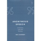 Anonymous Speech: Literature, Law and Politics