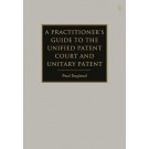 A Practitioner's Guide to the Unified Patent Court and Unitary Patent